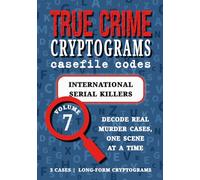 Volume 7: International Serial Killers - True Crime Puzzle Book: Cryptograms for Adults | Ivan Milat, Pedro Lopez, Andrei Chikatilo