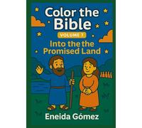 Volume 7 - Into the Promised Land: A Bible Coloring Book for Kids Ages 3-5 with Simple Stories and Verses to Inspire Faith and Joy