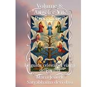 Volume 8: "Angeli e Vite Precedenti": Le guide celesti nei viaggi dell’anima