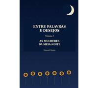 Volume I - As Mulheres da Meia-Noite: Quando a solidão encontra voz nas madrugadas