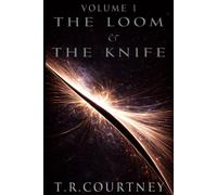 Volume I - The Loom and The Knife: The Complete Trilogy