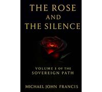 Volume I: The Rose and the Silence