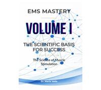 VOLUME I: The Scientific Basis for Success: The Science of Muscle Stimulation: 1