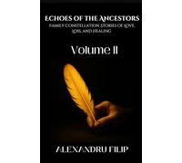 Volume II: Echoes of the Ancestors Family Constellation Stories of Love, Loss, and Healing