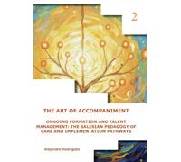 Volume II: The Process: ONGOING FORMATION AND TALENT MANAGEMENT: THE SALESIAN PEDAGOGY OF CARE AND IMPLEMENTATION PATHWAYS
