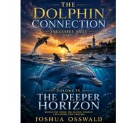 VOLUME IV -The Dolphin Connection: THE DEEPER HORIZON