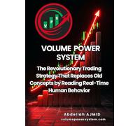 Volume Power System: The Revolutionary Trading Strategy That Replaces Old Concepts by Reading Real-Time Human Behavior