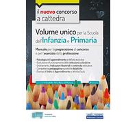 Volume unico per la scuola dell'infanzia e primaria. Manuale per la preparazione al concorso e per l'esercizio della professione. Con estensione online