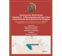 Volumen 2 · 3.000 preguntas tipo test sobre conocimientos de la provincia de Zaragoza: Material preparatorio de temario abierto a opositor de BOMBERO ... para la Diputación Provincial de Zaragoza