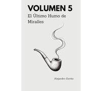 Volumen 5: El Último Humo de Miralles