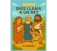 Volumen 8 - Dios llama a un Rey: Libro bíblico para colorear sobre Samuel, Saúl y el propósito divino