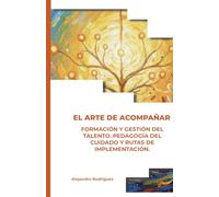 VOLUMEN II: EL PROCESO. FORMACIÓN Y GESTIÓN DEL TALENTO. PEDAGOGÍA DEL CUIDADO Y RUTAS DE IMPLEMENTACIÓN.