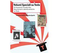 Volumi speciali su Tesla. Vol. 2: Gli illusionisti, fumetti, film, documentari e attività artistiche su Tesla