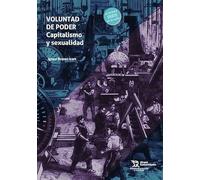 Voluntad de poder. Capitalismo y Sexualidad