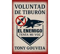 VOLUNTAD DE TIBURÓN: El enemigo tenia mi voz