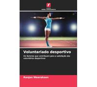 Voluntariado desportivo: Os factores que contribuem para a satisfação dos voluntários desportivos