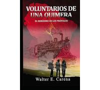 Voluntarios de una Quimera: El Heroìsmo de los Pròfugos