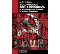 VOLUNTARIOS POR LA REVOLUCIÓN: La milicia internacional del POUM en la Guerra Civil española