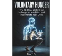 Voluntary Hunger: The 72-Hour Water Fast to Forge an Iron Mind and Regenerate Your Cells.