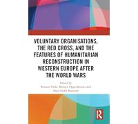 Voluntary Organisations, the Red Cross, and the Features of Humanitarian Reconstruction in Western Europe after the World Wars