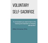 Voluntary self-sacrifice: A conversation you need to hear on the meaning and implication of voluntary self-sacrifice