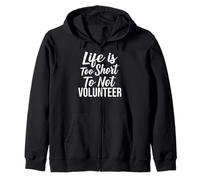 Volunteer Life Is Too Short to Not Volunteer Charity Work Felpa con Cappuccio