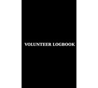 Volunteer Logbook: Community Service Hours Logbook | Volunteer Journal | Volunteer Hours Tracker