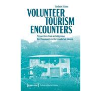 Volunteer Tourism Encounters: Perspectives from an Indigenous Host Community in the Ecuadorian Amazon: 2