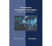 Volunteered Geographic Information: Theory and Practice