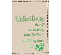Volunteers Have the Heart: Lined Notebook for Everyday Heroes