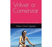 Volver a Comenzar: Narrativa, frases, cuentos y poesías