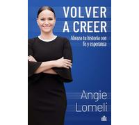 Volver a Creer: Abraza tu historia, con fe y esperanza