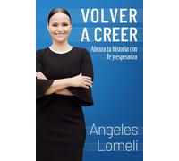 Volver a Creer: Abraza tu historia con fe y esperanza