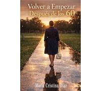 Volver a Empezar Después de los 60