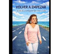 VOLVER A EMPEZAR: LA HISTORIA DE UNA INMIGRANTE QUE NUNCA SE RINDIÓ