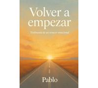 "Volver a empezar": "Testimonio de un renacer emocional"