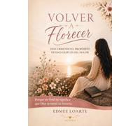 Volver a florecer: Descubriendo el propósito de Dios, después del dolor