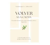 Volver a la Calma: El camino interior para sanar ansiedad, estrés y depresión