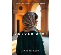 Volver A Mí: Despertar. Sanar. Soñar De Nuevo.