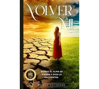 VOLVER A MI: Donde el alma se pierde y Dios la encuentra