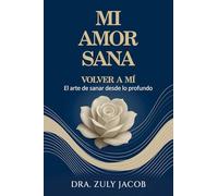 VOLVER A MÍ: El arte de sanar desde lo profundo