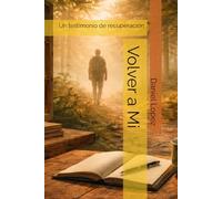 Volver a Mi: Un testimonio de recuperación