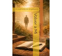 Volver a Mi: Un testimonio de recuperación