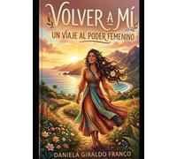 VOLVER A MI: UN VIAJE AL PODER FEMENINO