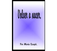 VOLVER A NACER.