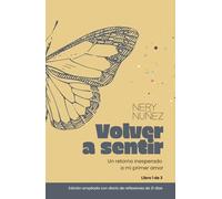 Volver a sentir: Un retorno inesperado a mi primer amor