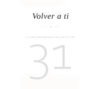 Volver a ti: 31 días para reconectar con tu vida