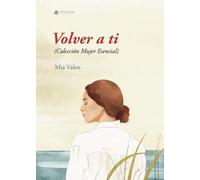 Volver a ti (Colección Mujer Esencial)