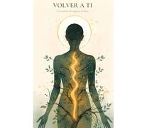 Volver a ti: Un camino de regreso al alma
