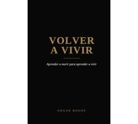 VOLVER A VIVIR: Aprender a morir para aprender a vivir